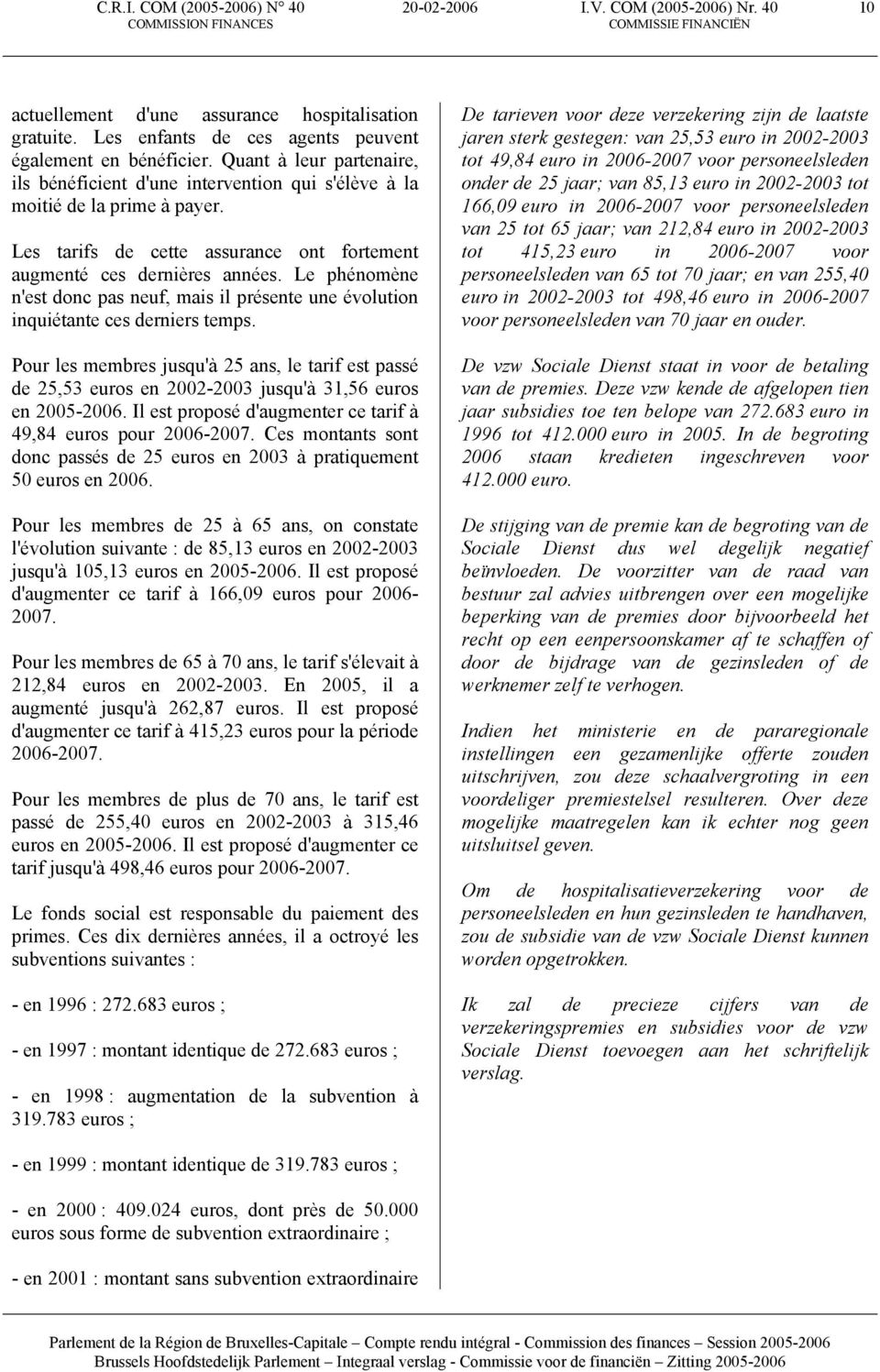 Les tarifs de cette assurance ont fortement augmenté ces dernières années. Le phénomène n'est donc pas neuf, mais il présente une évolution inquiétante ces derniers temps.