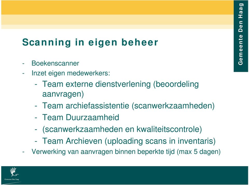- Team Duurzaamheid - (scanwerkzaamheden en kwaliteitscontrole) - Team Archieven