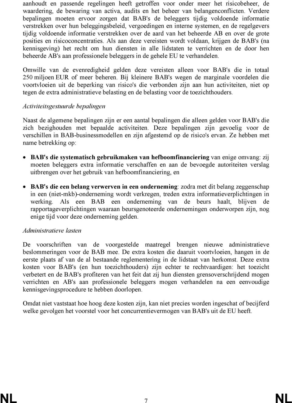 informatie verstrekken over de aard van het beheerde AB en over de grote posities en risicoconcentraties.