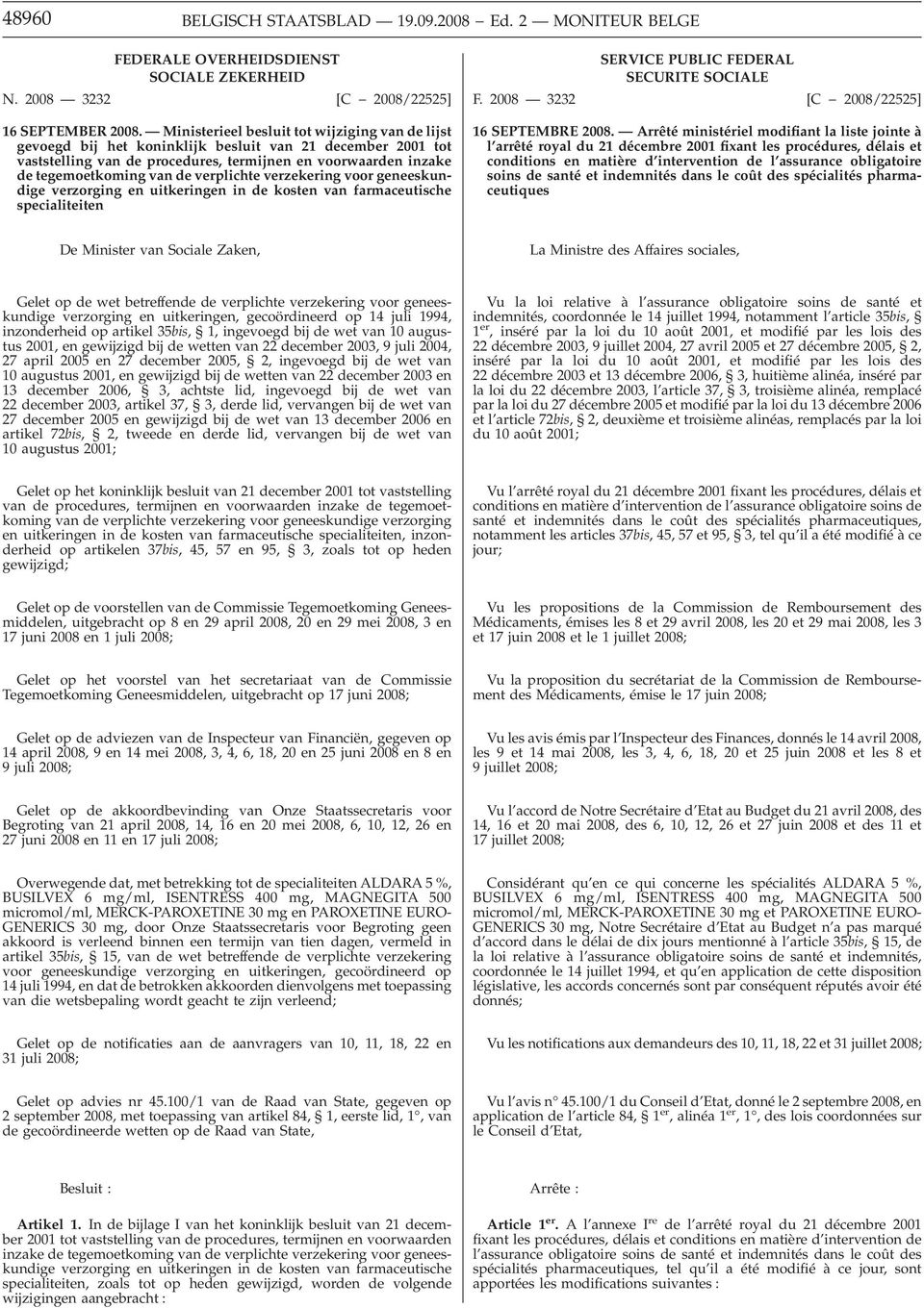 Ministerieel besluit tot wijziging van de lijst gevoegd bij het koninklijk besluit van 21 december 2001 tot vaststelling van de procedures, termijnen en voorwaarden inzake de tegemoetkoming van de