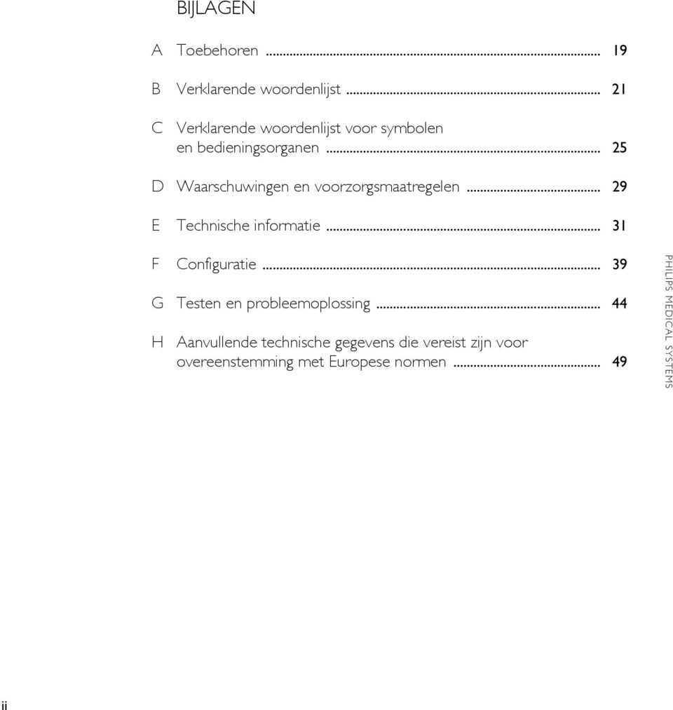 .. 25 D Waarschuwingen en voorzorgsmaatregelen... 29 E Technische informatie.