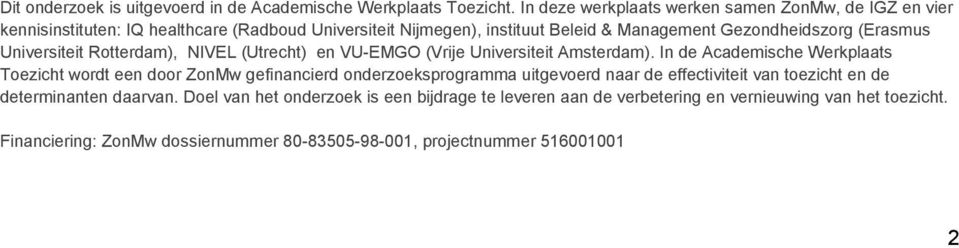 (Erasmus Univrsitit Rottrdam), NIVEL (Utrcht) n VU-EMGO (Vrij Univrsitit Amstrdam).