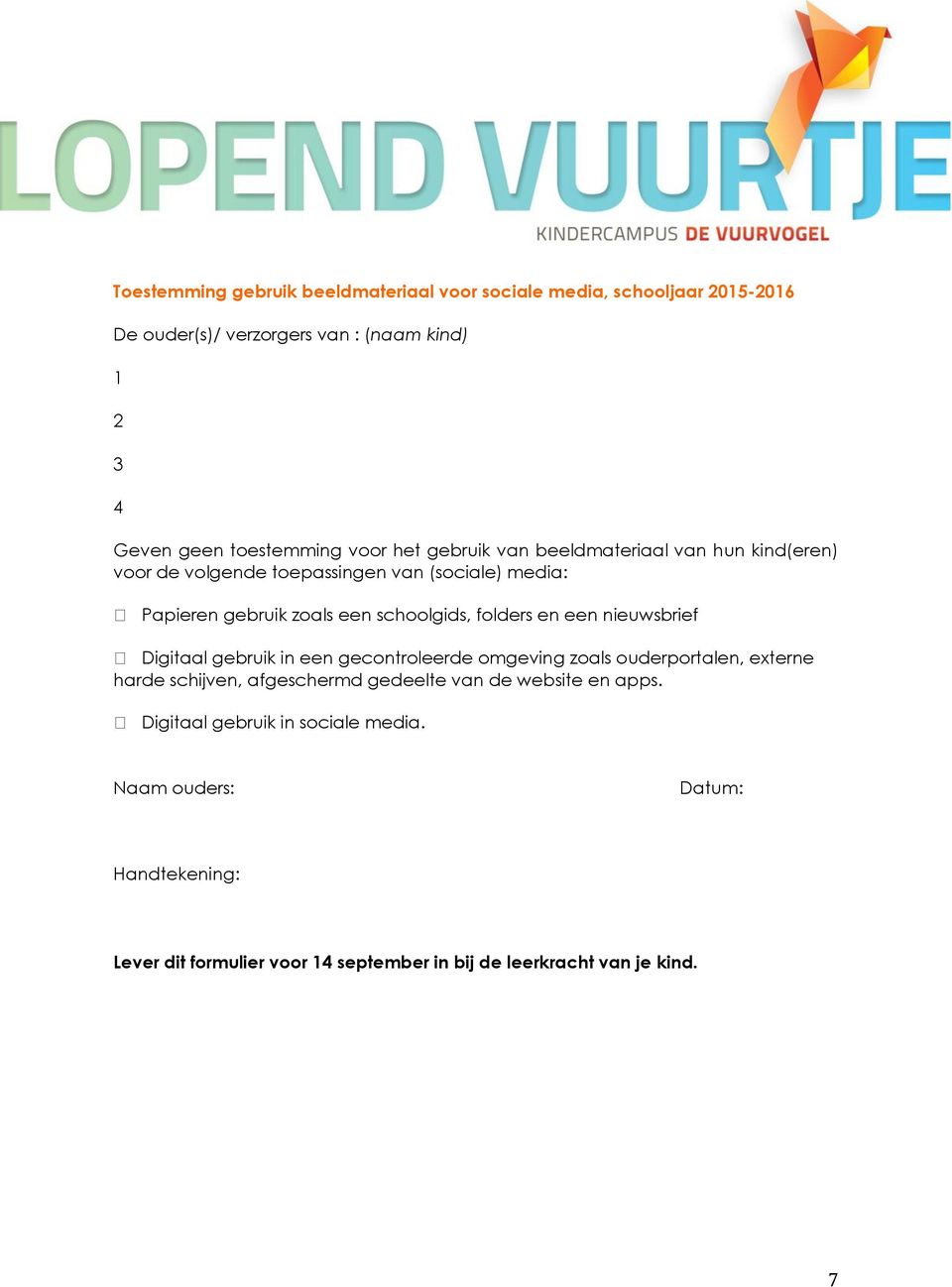 folders en een nieuwsbrief Digitaal gebruik in een gecontroleerde omgeving zoals ouderportalen, externe harde schijven, afgeschermd gedeelte van de