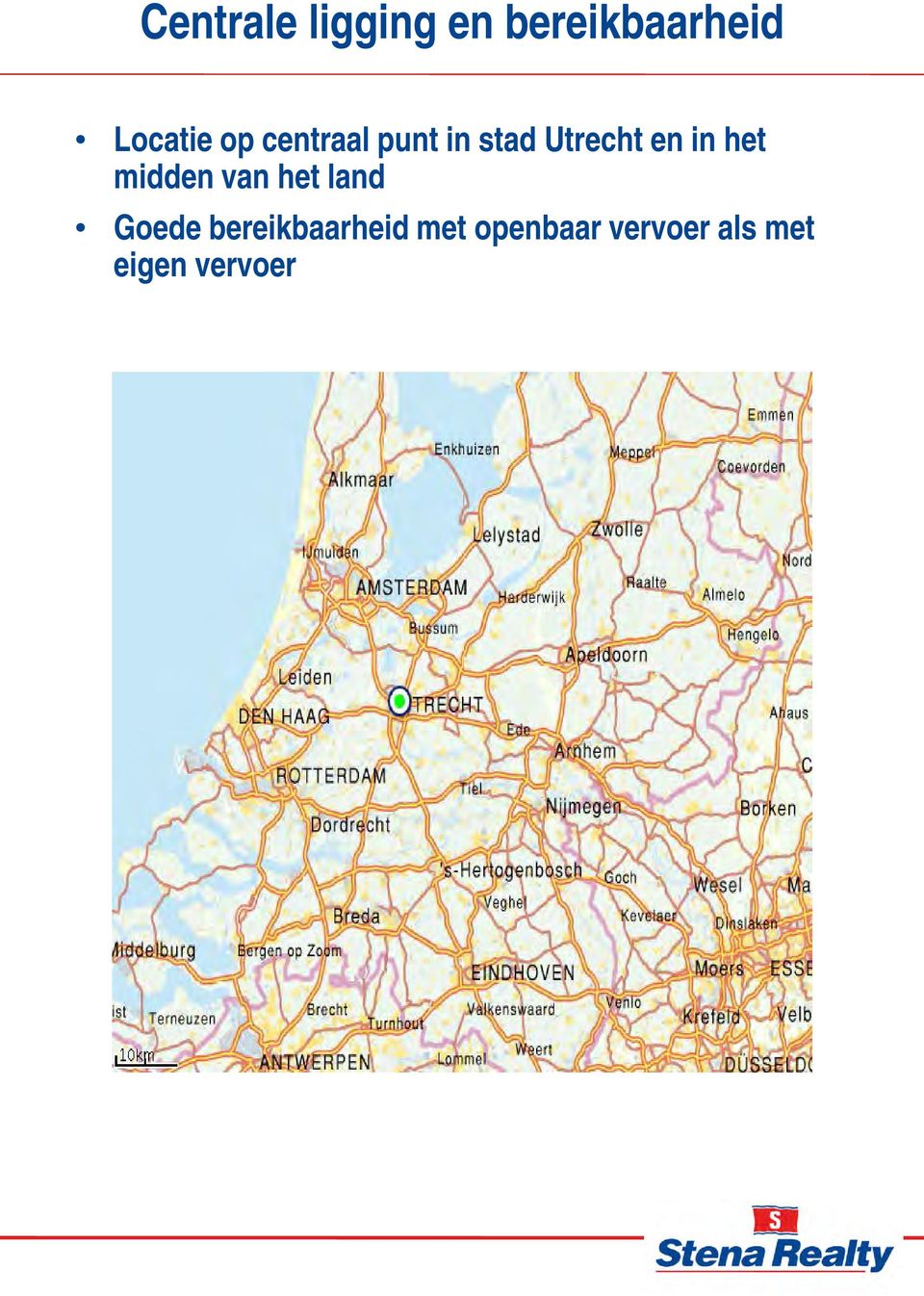 midden van het land Goede bereikbaarheid