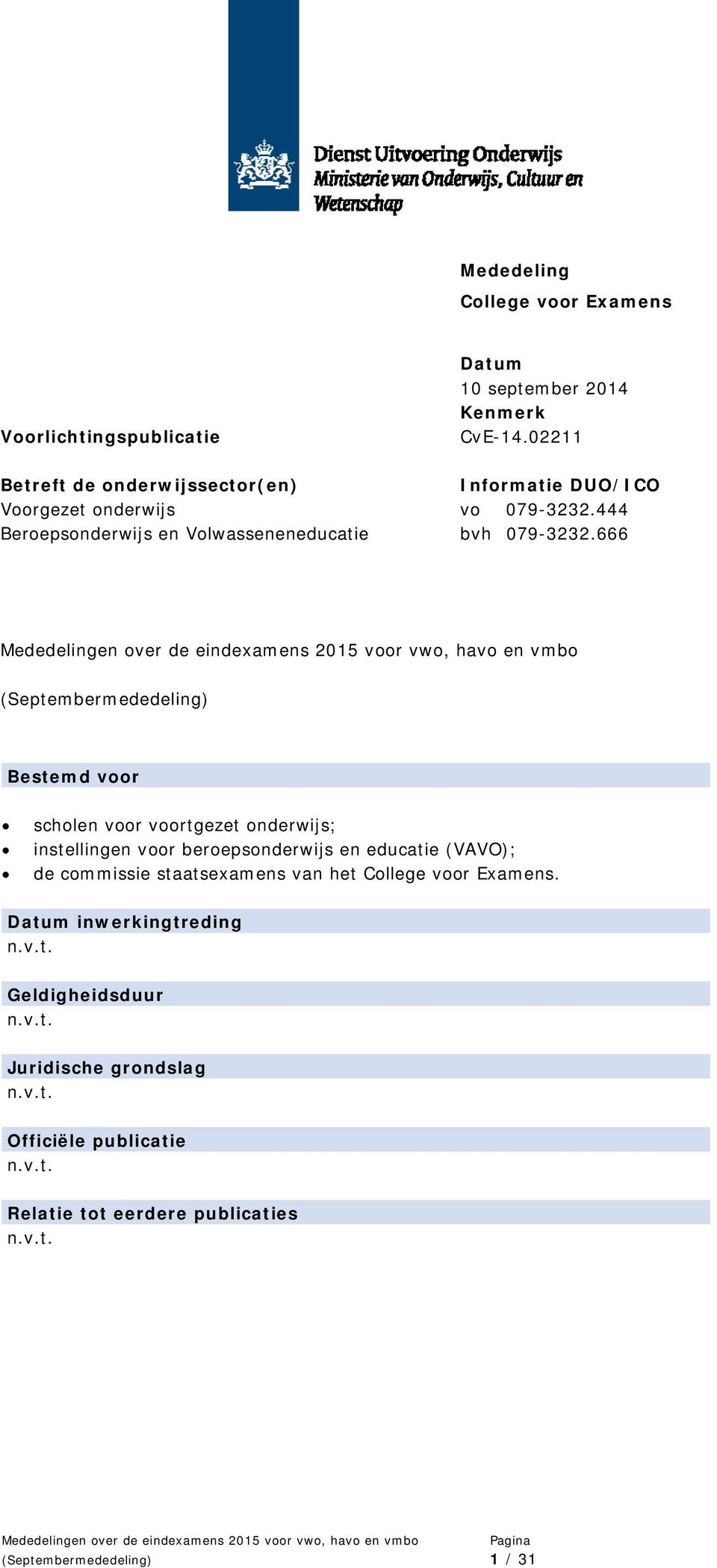 666 Bestemd voor scholen voor voortgezet onderwijs; instellingen voor beroepsonderwijs en educatie (VAVO); de commissie