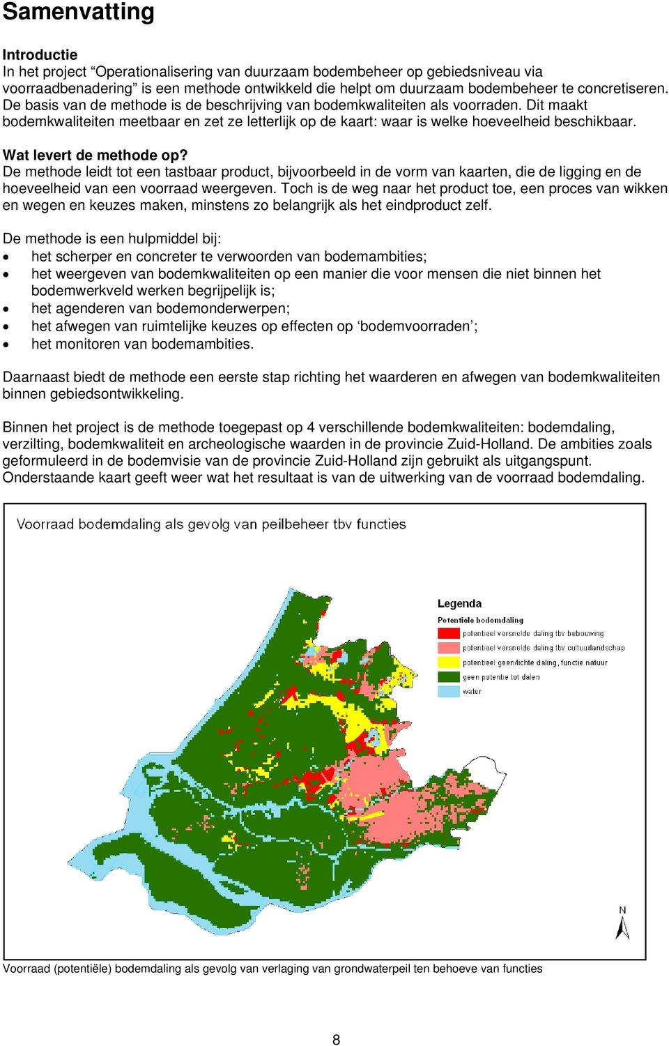 Dit maakt bodemkwaliteiten meetbaar en zet ze letterlijk op de kaart: waar is welke hoeveelheid beschikbaar. Wat levert de methode op?