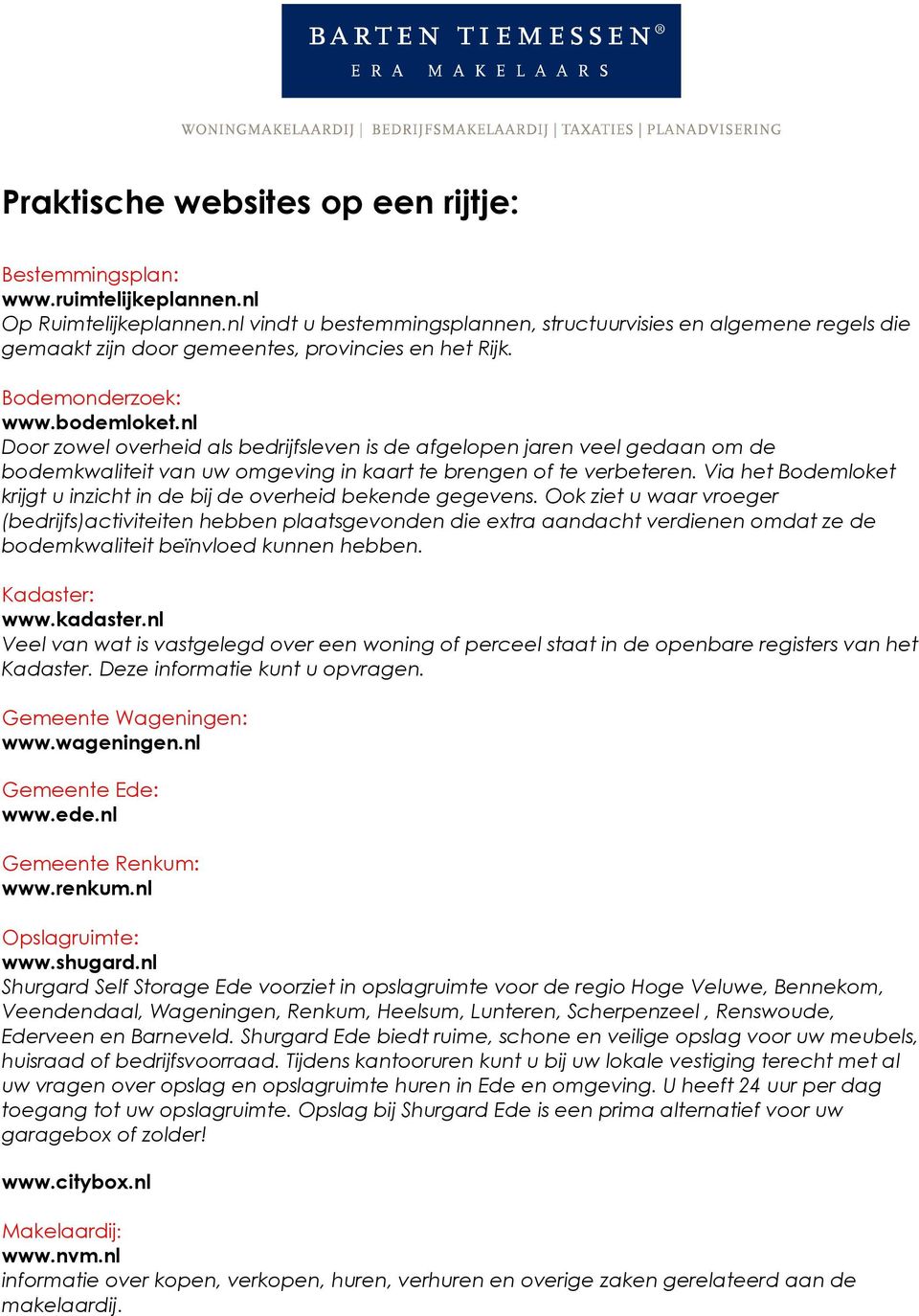 nl Door zowel overheid als bedrijfsleven is de afgelopen jaren veel gedaan om de bodemkwaliteit van uw omgeving in kaart te brengen of te verbeteren.