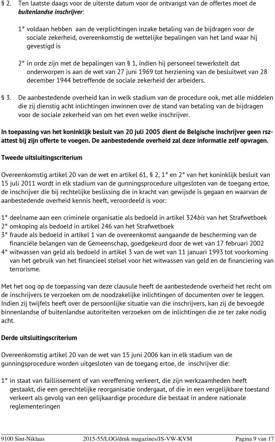 juni 1969 tot herziening van de besluitwet van 28 december 1944 betreffende de sociale zekerheid der arbeiders. 3.