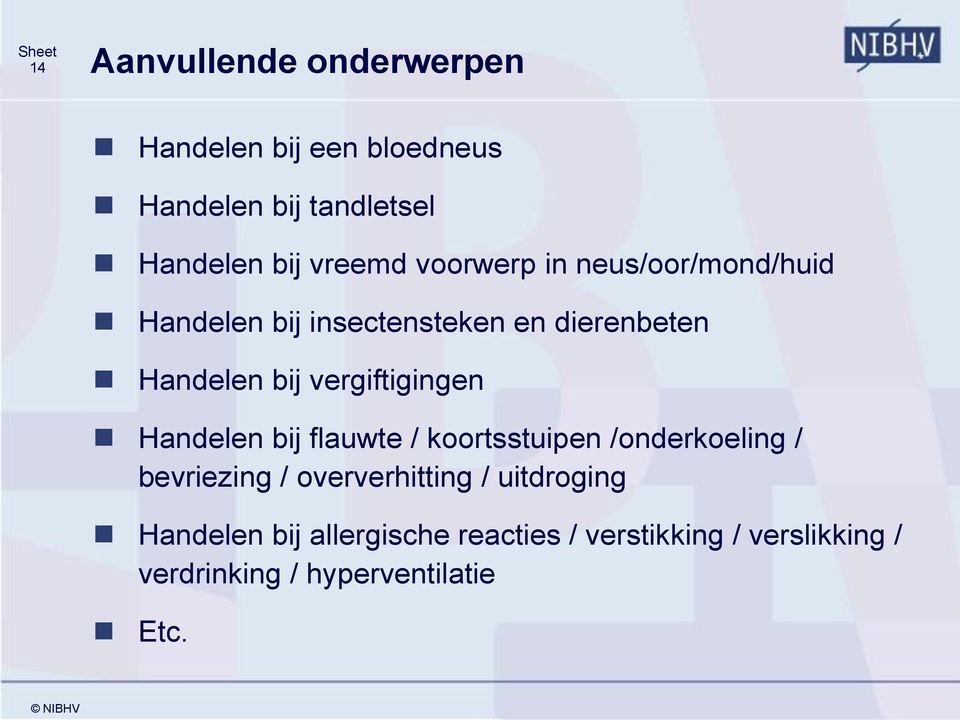 vergiftigingen Handelen bij flauwte / koortsstuipen /onderkoeling / bevriezing / oververhitting /