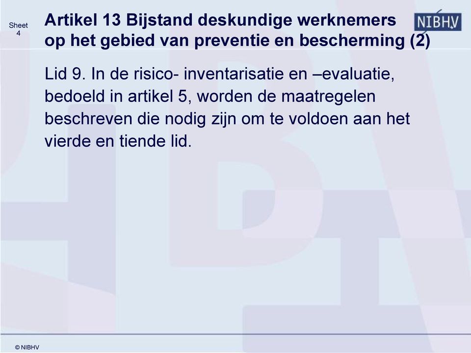 In de risico- inventarisatie en evaluatie, bedoeld in artikel