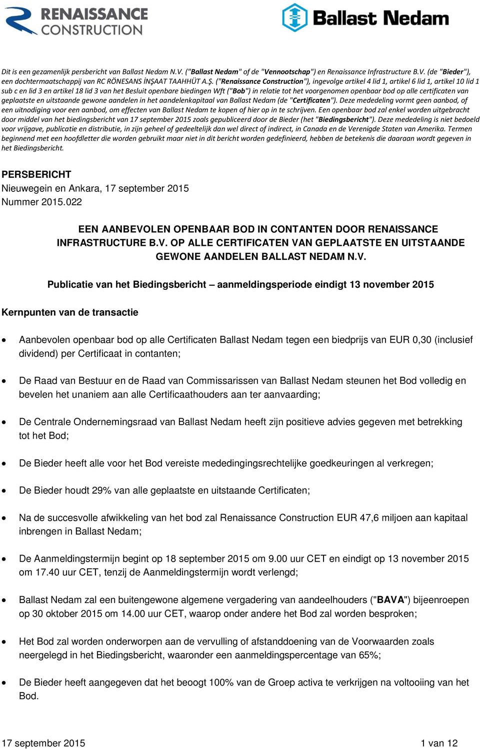 voorgenomen openbaar bod op alle certificaten van geplaatste en uitstaande gewone aandelen in het aandelenkapitaal van Ballast Nedam (de "Certificaten").