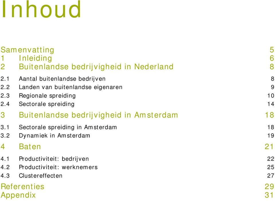 4 Sectorale spreiding 14 3 Buitenlandse bedrijvigheid in Amsterdam 18 3.1 Sectorale spreiding in Amsterdam 18 3.