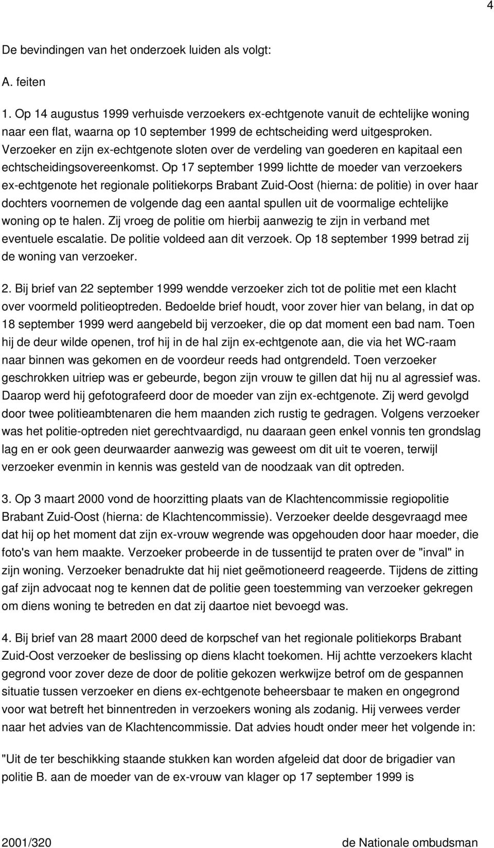 Verzoeker en zijn ex-echtgenote sloten over de verdeling van goederen en kapitaal een echtscheidingsovereenkomst.