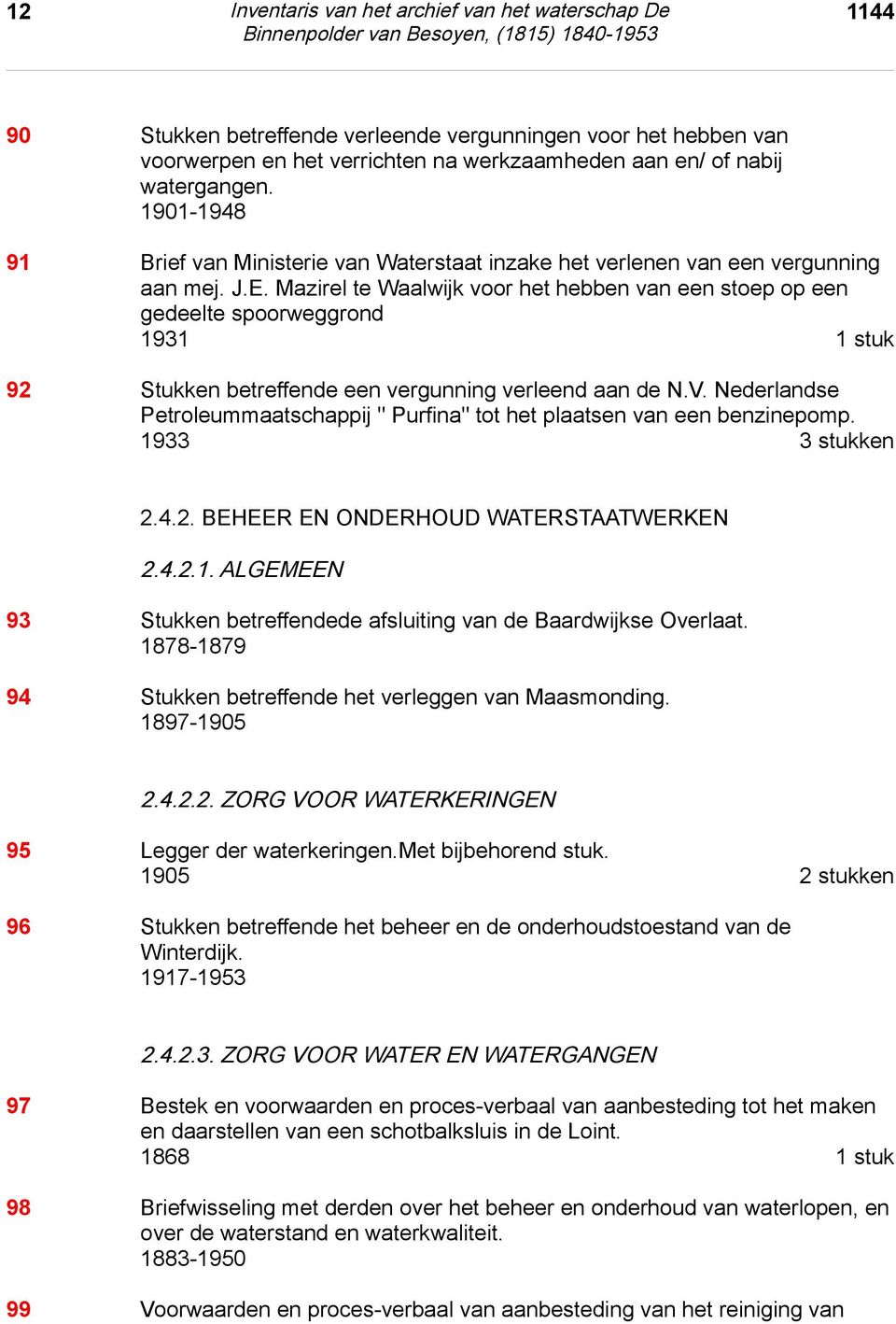 Mazirel te Waalwijk voor het hebben van een stoep op een gedeelte spoorweggrond 1931 1 stuk 92 Stukken betreffende een vergunning verleend aan de N.V.
