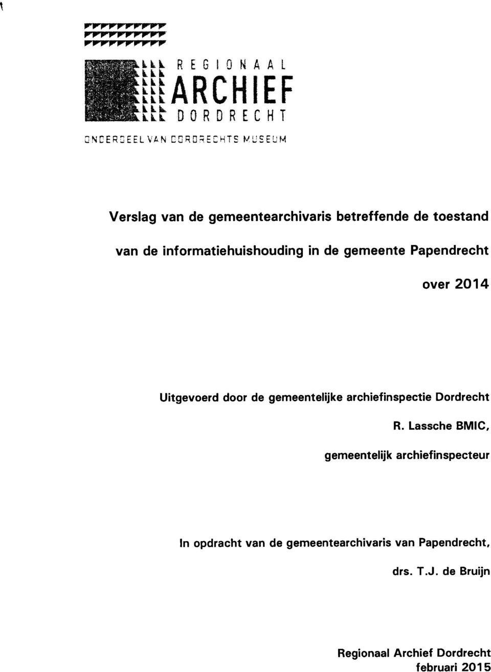 van de informatiehuishouding in de gemeente Papendrecht over 2014 Uitgevoerd door de gemeentelijke archiefinspectie