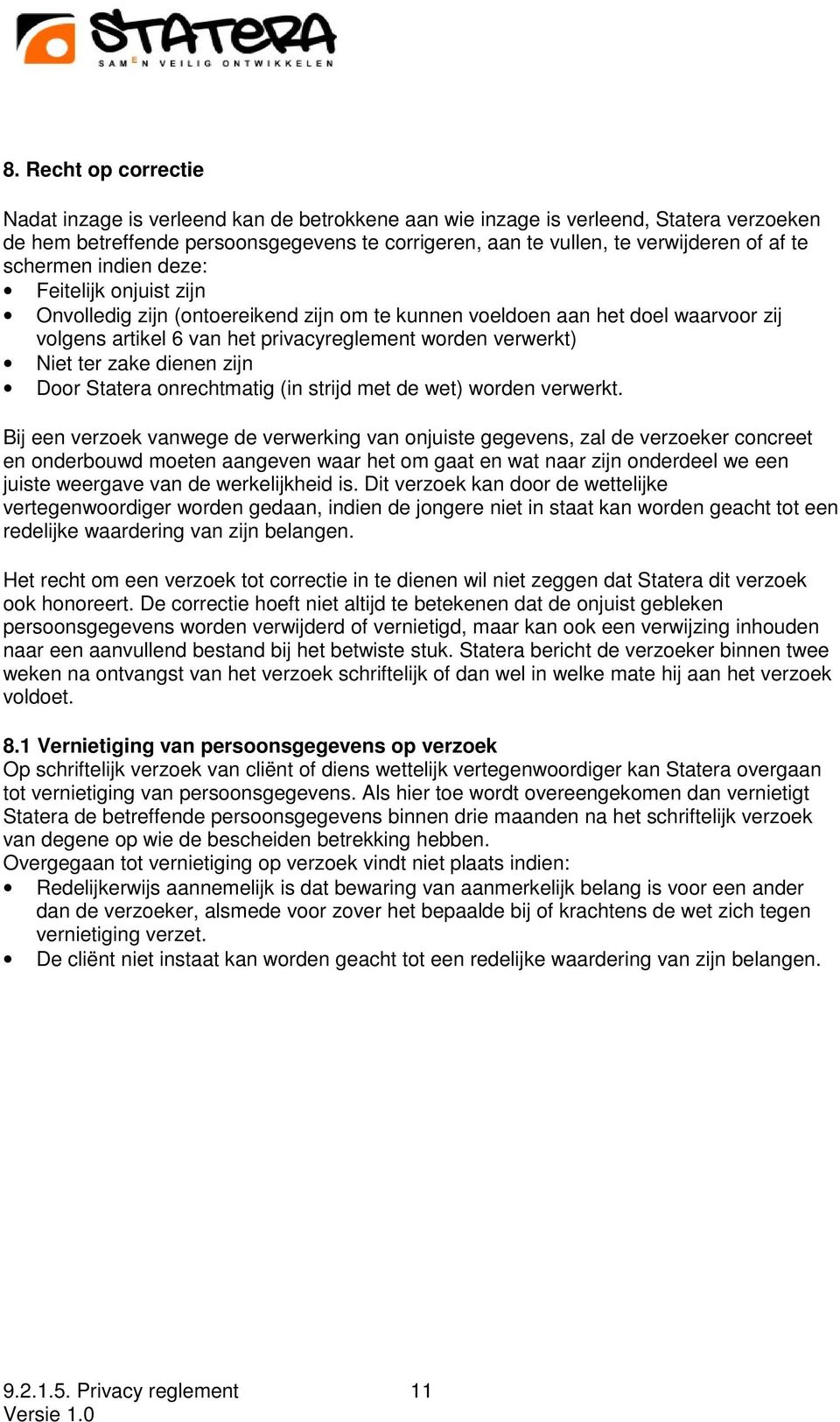 zake dienen zijn Door Statera onrechtmatig (in strijd met de wet) worden verwerkt.