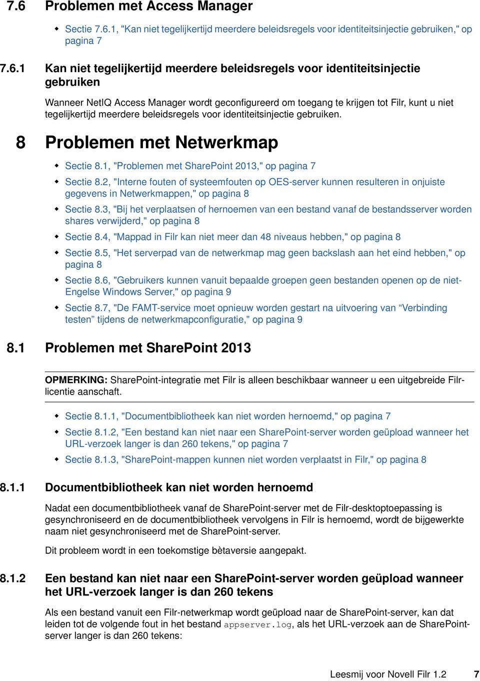 gebruiken. 8 Problemen met Netwerkmap Sectie 8.1, "Problemen met SharePoint 2013," op pagina 7 Sectie 8.