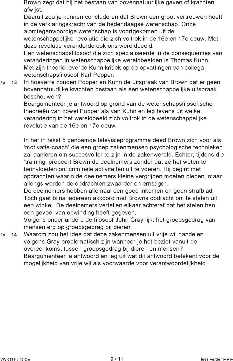 Onze alomtegenwoordige wetenschap is voortgekomen uit de wetenschappelijke revolutie die zich voltrok in de 16e en 17e eeuw. Met deze revolutie veranderde ook ons wereldbeeld.