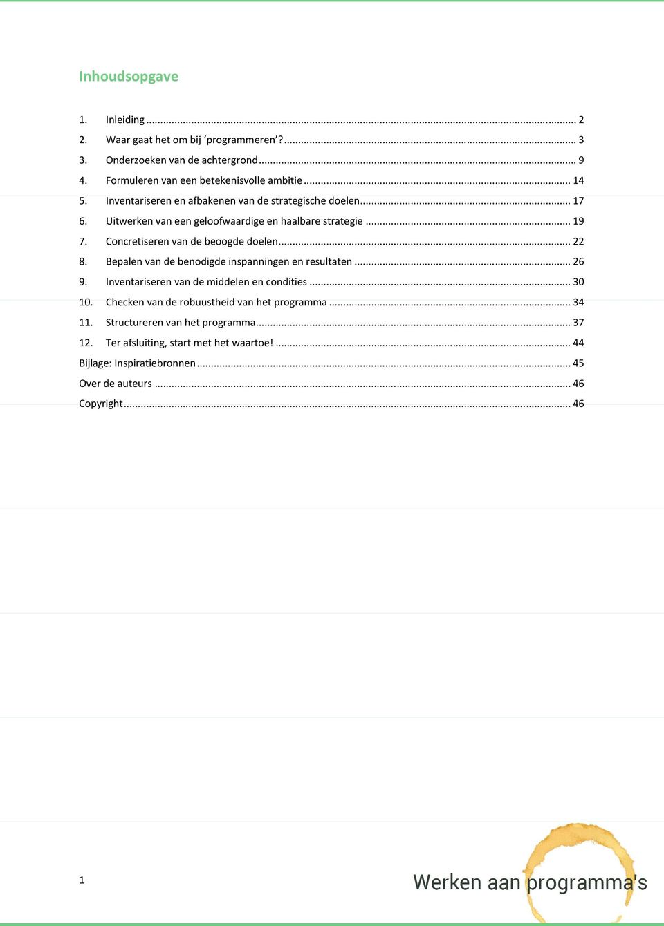 .. 22 8. Bepalen van de benodigde inspanningen en resultaten... 26 9. Inventariseren van de middelen en condities... 30 10.