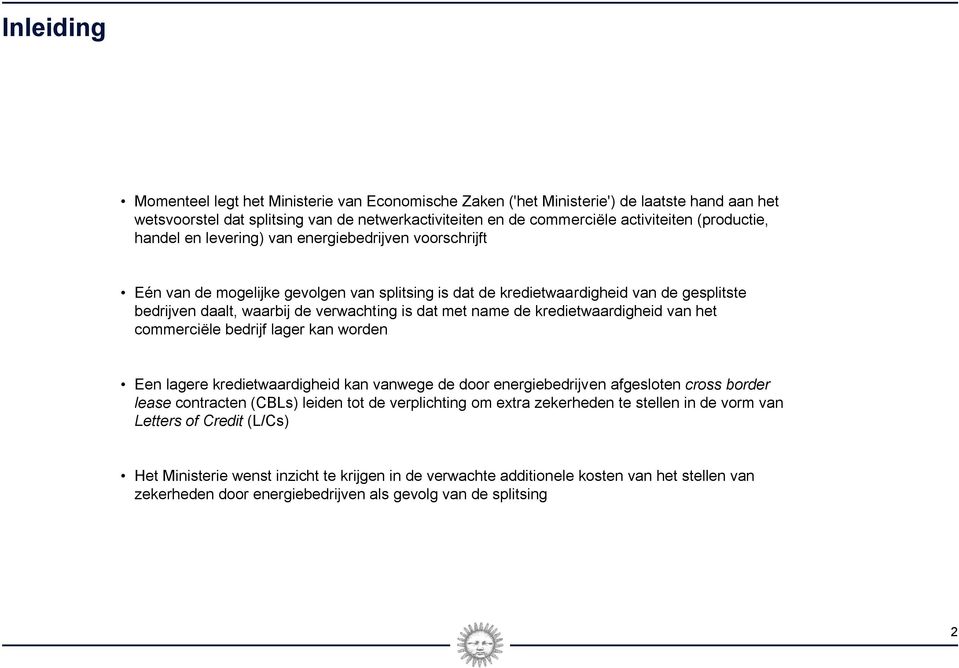 dat met name de kredietwaardigheid van het commerciële bedrijf lager kan worden Een lagere kredietwaardigheid kan vanwege de door energiebedrijven afgesloten cross border lease contracten (CBLs)