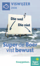 Super de Boer introduceert duurzame Viswijzer met Stichting De Noordzee Super de Boer vist bewust Super de Boer introduceert in samenwerking met Stichting De Noordzee als eerste grote supermarktketen