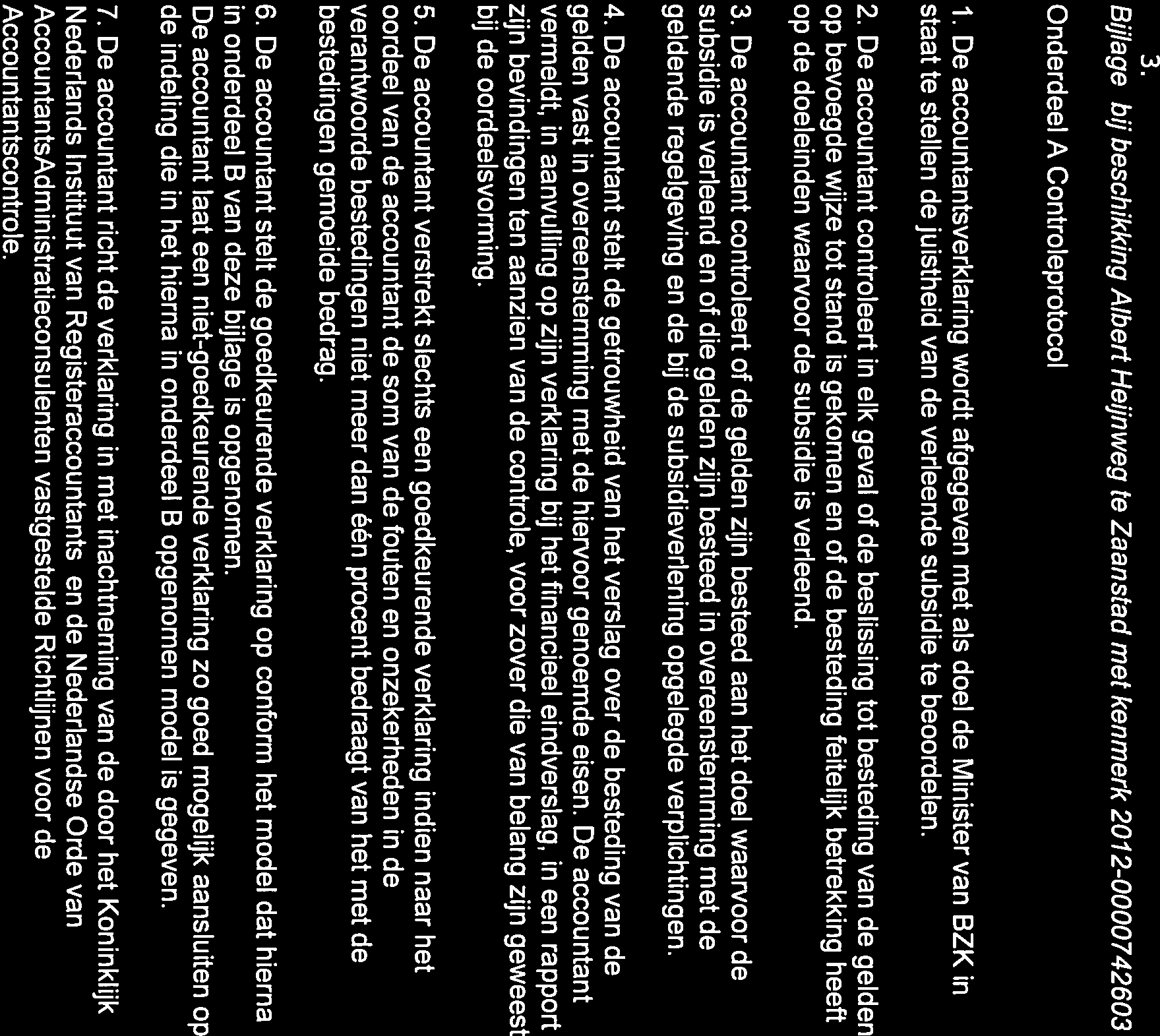 3. Bijlage bij beschikking Albert Heijn weg te Zaanstad met kenmerk 20 12-0000742603 Onderdeel A Controleprotocol 1.