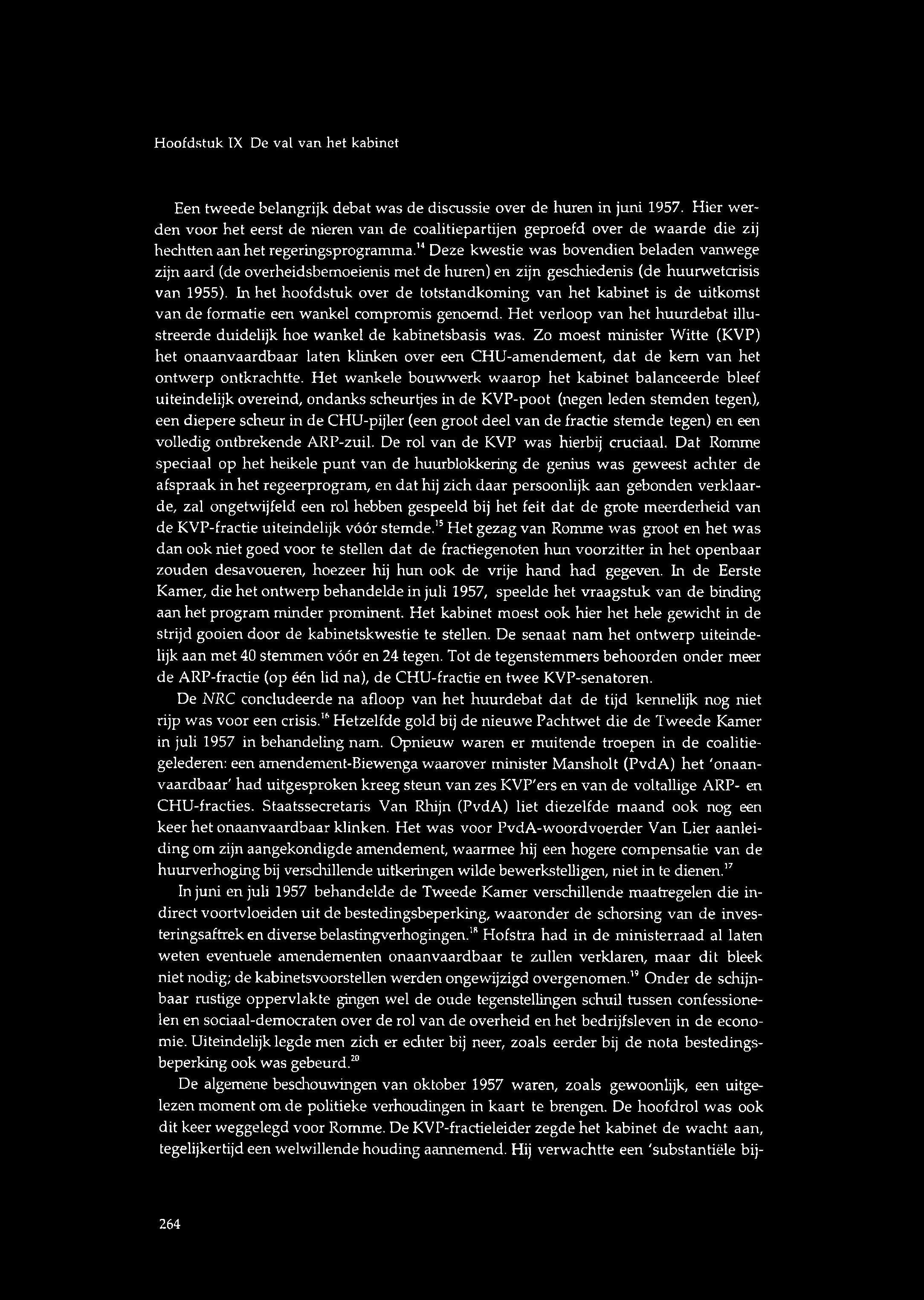 Hoofdstuk IX De val van het kabinet Een tweede belangrijk debat was de discussie over de huren in juni 1957.