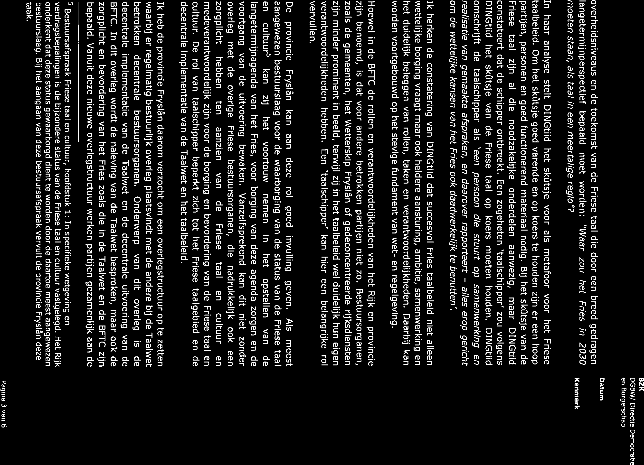 BZK DGBW/ Directie Democratie en Burgerschap overheidsniveaus en de toekomst van de Friese taal die door een breed gedragen langetermijnperspectief bepaald moet worden: Waar zou het Fries in 2030