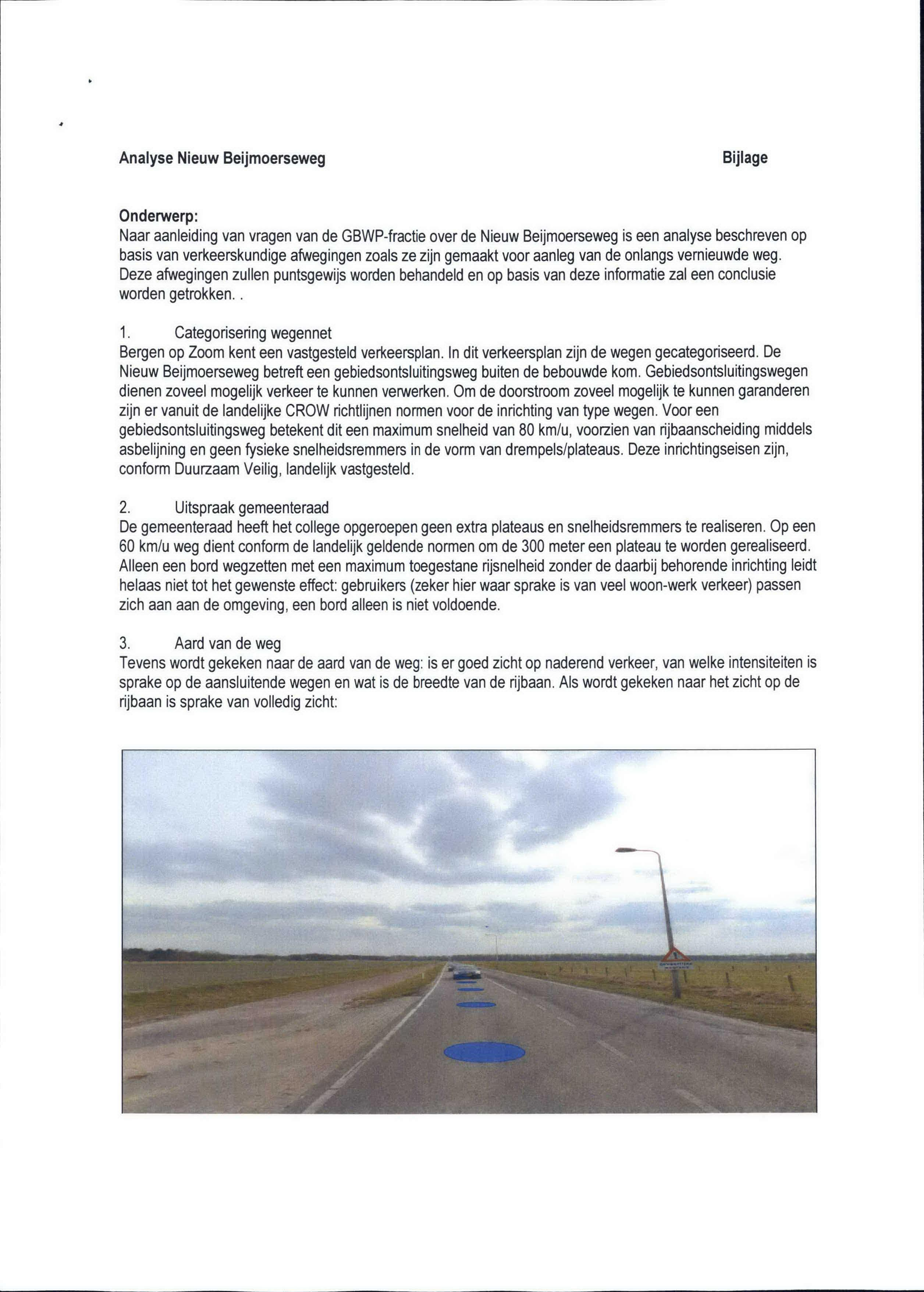 Analyse Nieuw Beijmoerseweg Bijlage Onderwerp: Naar aanleiding van vragen van de GBWP-fractie over de Nieuw Beijmoerseweg is een analyse beschreven op basis van verkeerskundige afwegingen zoals ze
