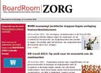 Print Online www.boardroomzorg.nl Formule biedt de bestuurder en toezichthouder inhoud en inspiratie. Maar ook veel analyse, duiding en achtergronden.