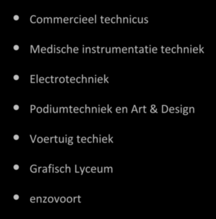 Opleidingen in de techniek zijn bijvoorbeeld: Commercieel technicus Medische instrumentatie