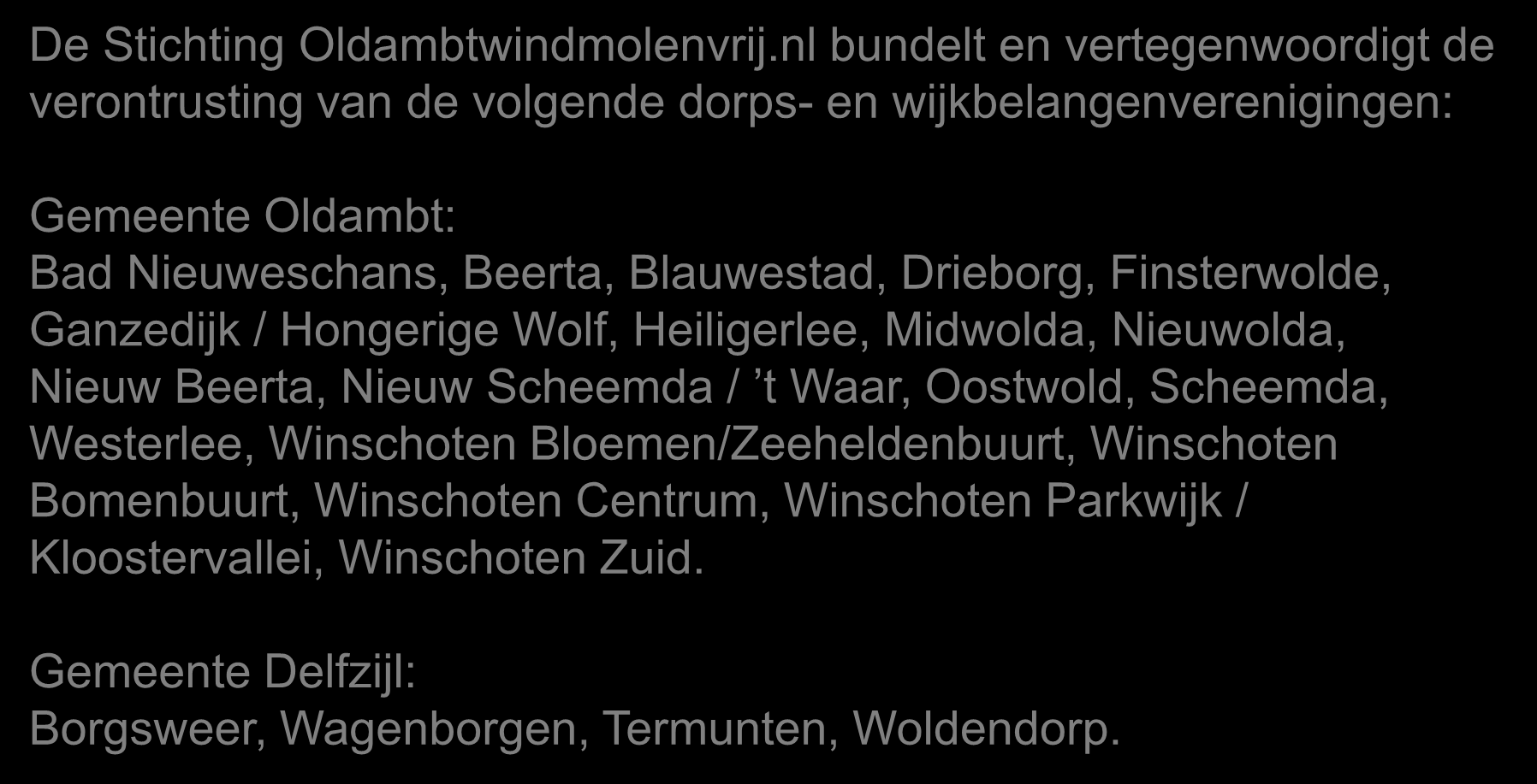 Stichting Oldambtwindmolenvrij.nl Doelstelling: Geen windmolens op land in het Oldambt De Stichting Oldambtwindmolenvrij.