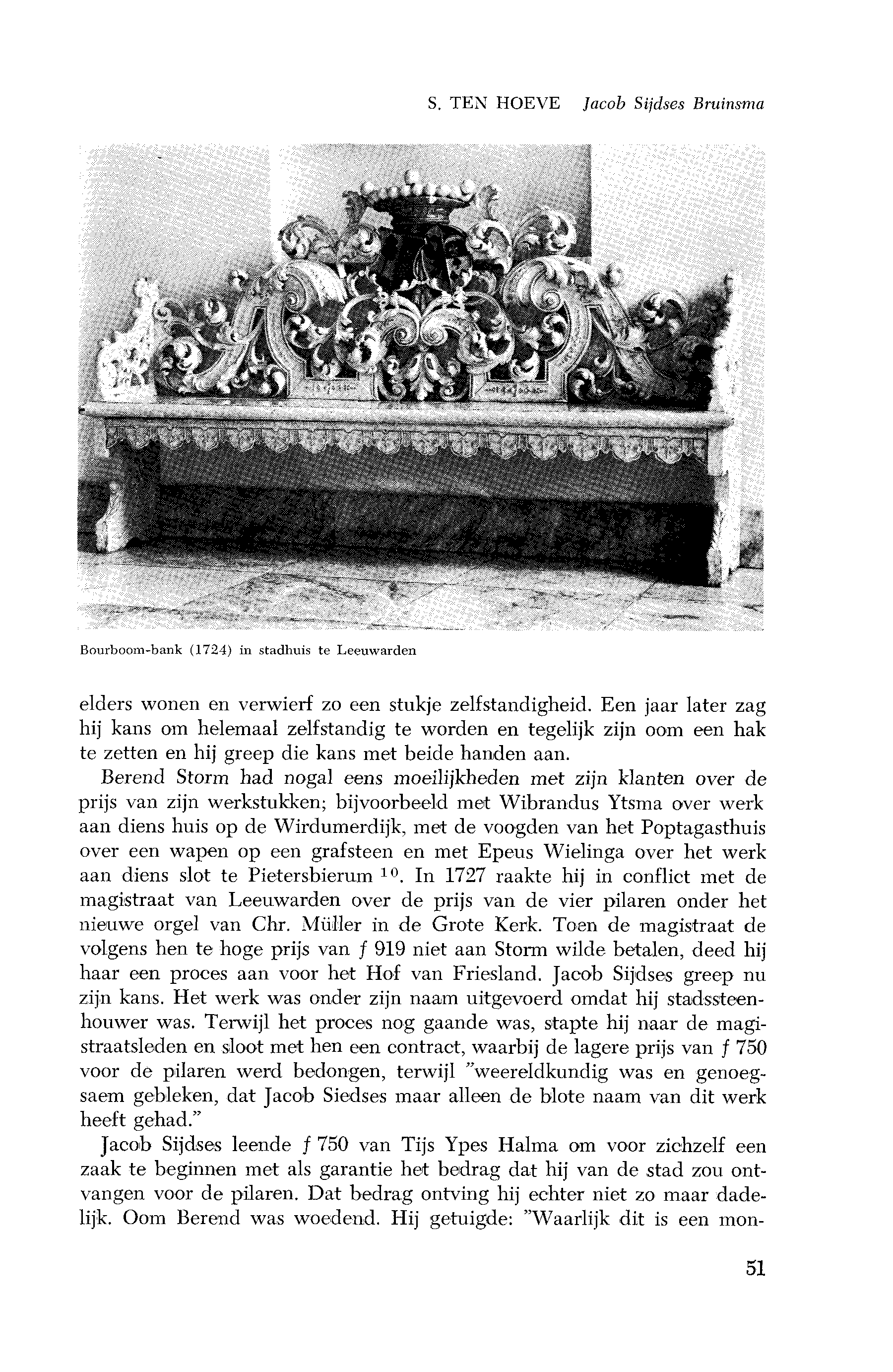 S. TEN HOEVE Jacob Sijdses Bruinsma Bourboom-bank (1724) in stadhuis te Leeuwarden elders wonen en verwierf zo een stukje zelfstandigheid.