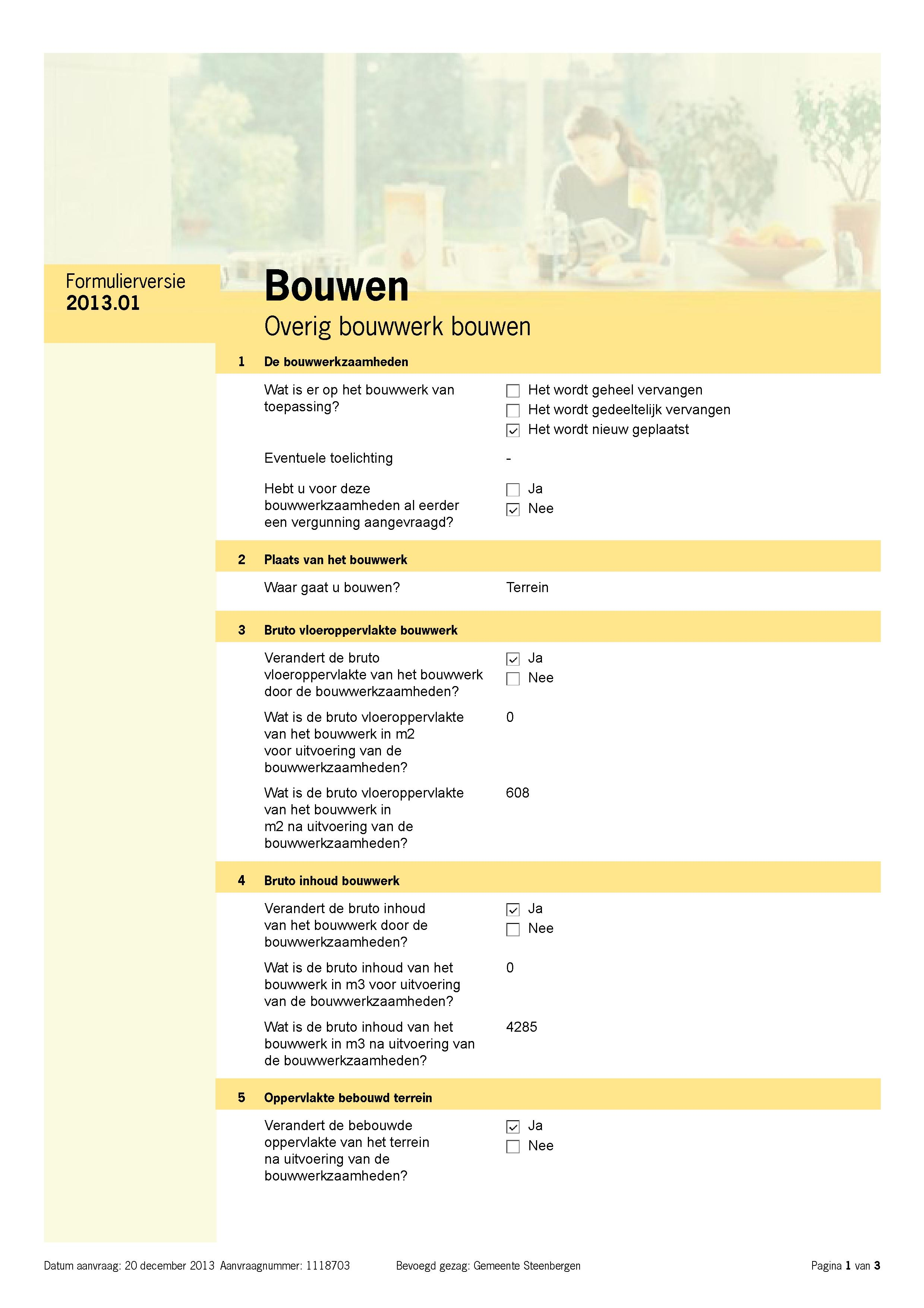 Bouwen Overig bouwwerk bouwen 1 De bouwwerkzaamheden Wat is er op het bouwwerk van 0 Het wordt geheel vervangen toepassing?