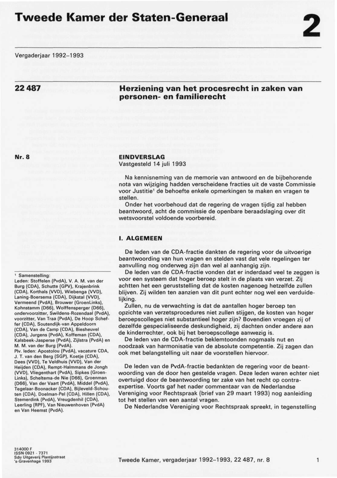 Tweede Kamer der Staten-Generaal 2 Vergaderjaar 1992-1993 22487 Herziening van het procesrecht in zaken van personen en familierecht Nr.