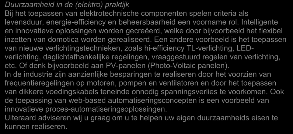 Hierdoor besparen wij op brandstof en verminderen wij de CO2 uitstoot.