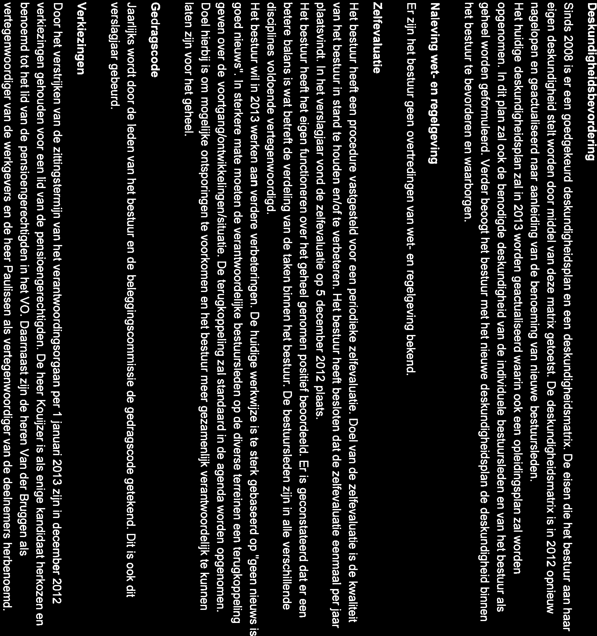 Deskundigheidsbevordering Sinds 2008 is er een goedgekeurd deskundigheidsplan en een deskundigheidsmatrix.