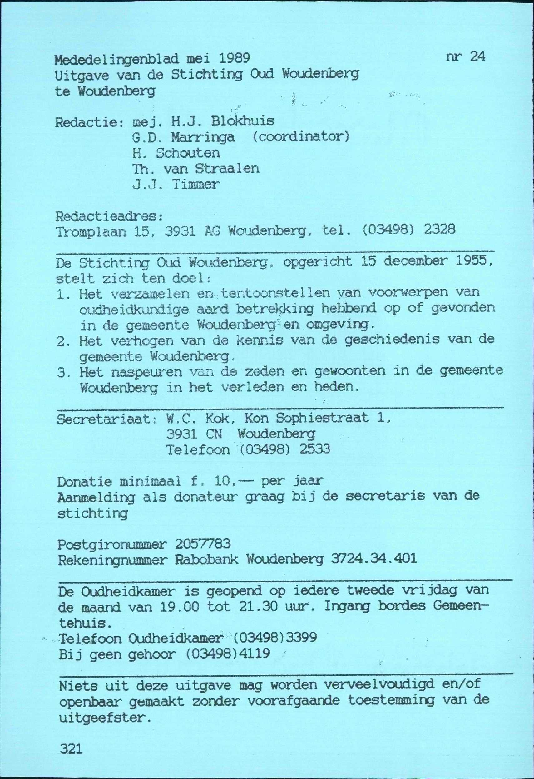 Mededelingenblad mei 1989 nr 24 Uitgave van de Stichting Oud Woudenberg te Woudenberg,. Redactie: mej. H.J. Blokhuis G.D. Marringa (coordinator) H. Schouten Th. van Straalen J..J. Timmer Redactieadres : Tromplaan 15, 3931 AG Woudenberg, tel.