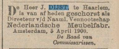 Het Nieuws van den Dag 05-09-1898 De Nederlandsche Meubelfabriek (voortzetting van meubelzaak van Johannes Dijst (1899) In 1899 wordt door Johannes Dijst (1864-1955) een nieuwe meubelzaak opgericht;