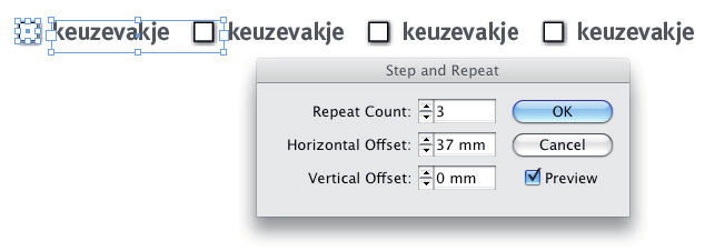 Selecteer een object -> kies 'edit' -> step and repeat Hieronder een voorbeeld: 7 keer het tekstvlak en stippellijn (+ het