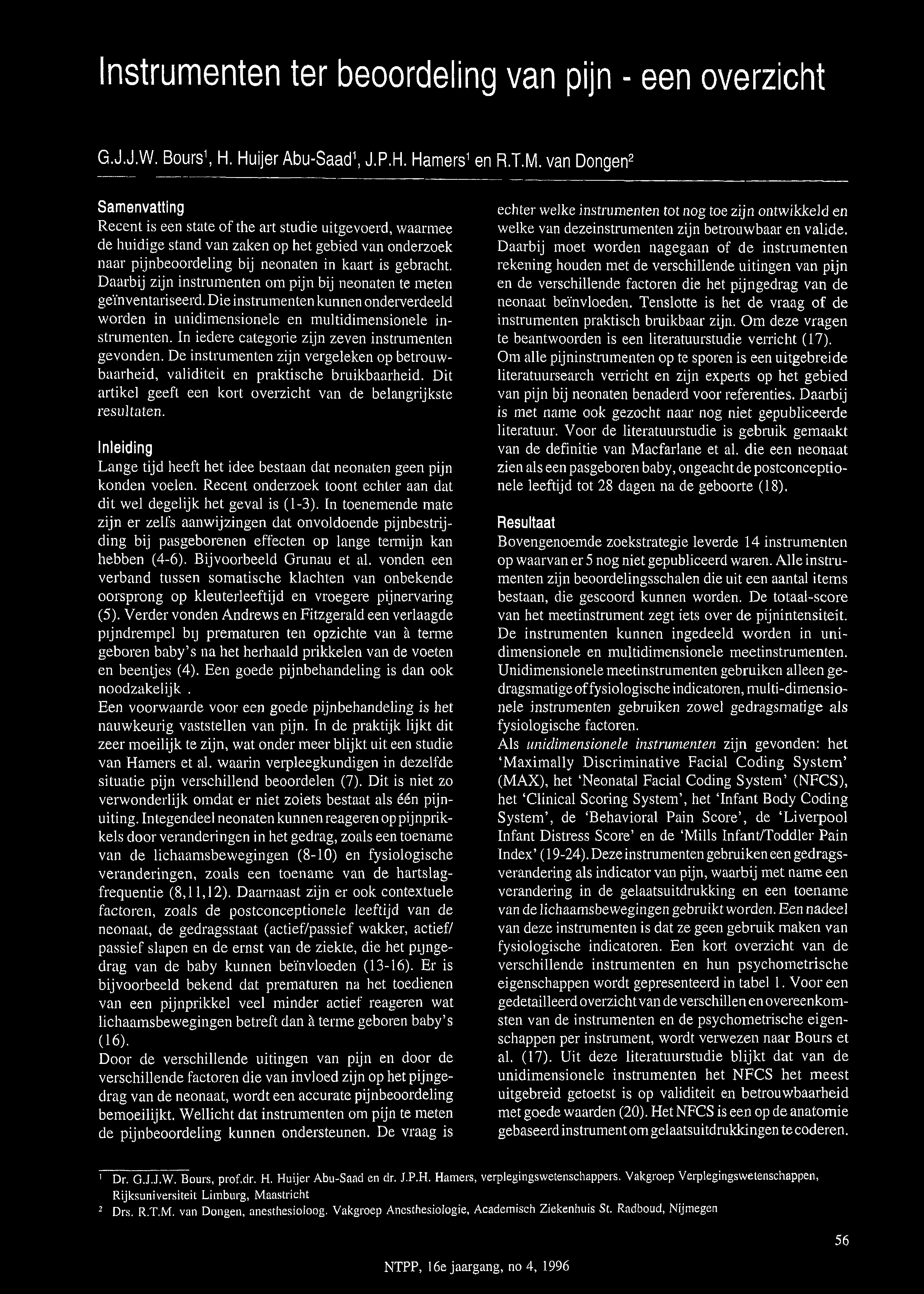 Instrumenten ter beoordeling van pijn - een overzicht G.J.J.W. Bours1, H. Huijer Abu-Saad1, J.P.H. Hamers1en R.T.M.