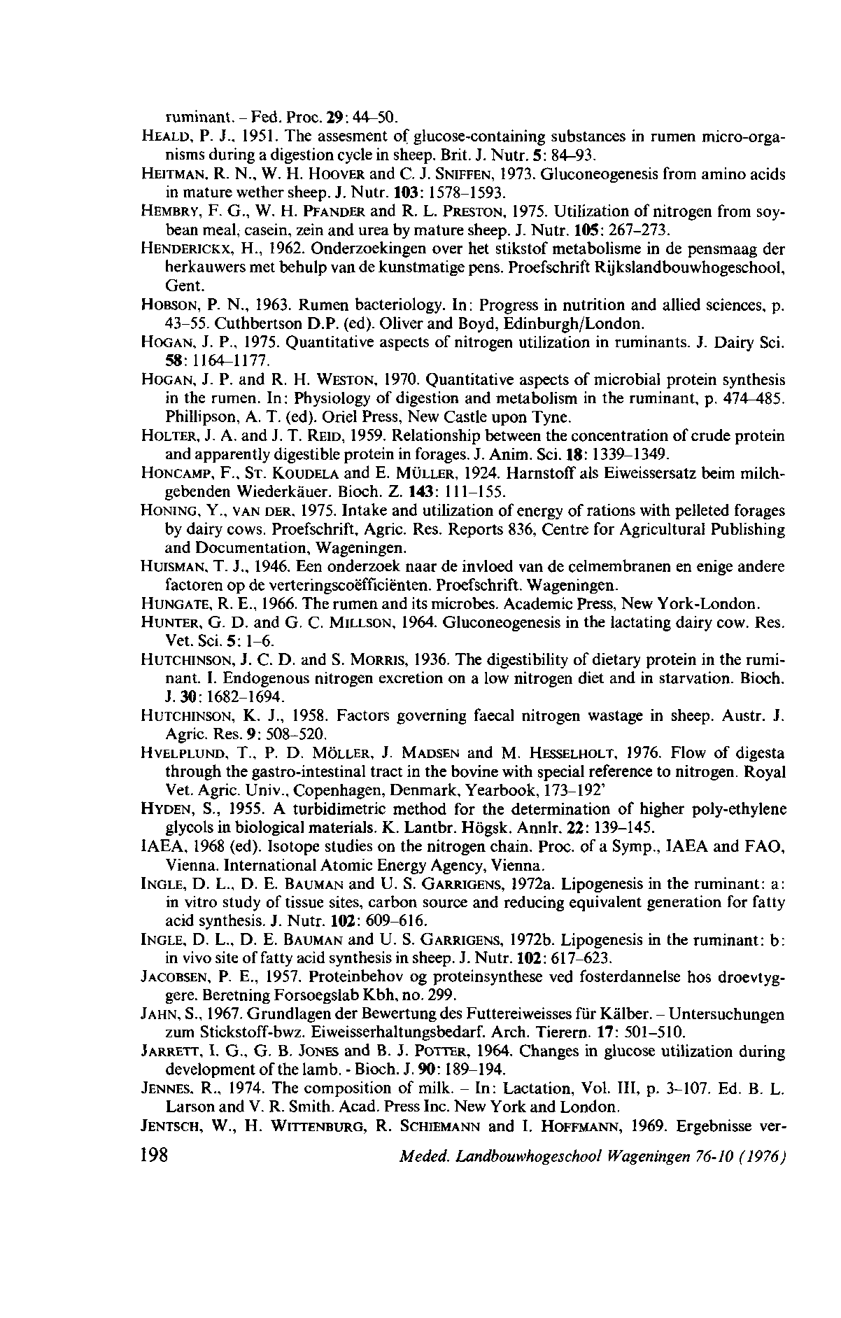 ruminant. - Fed. Proc. 29:44-50. HEALD, P. J., 1951. The assesment of glucose-containing substances in rumen micro-organisms during a digestion cycle in sheep. Brit. J. Nutr. 5: 84-93. HEITMAN, R. N., W.