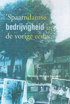Geschiedenis Spaarndamse bedrijvigheid in de vorige eeuw Hierbij nodigen wij u uit voor een bezoek aan onze historische tentoonstelling in het Dorpscentrum aan de Ringweg in Spaarndam.