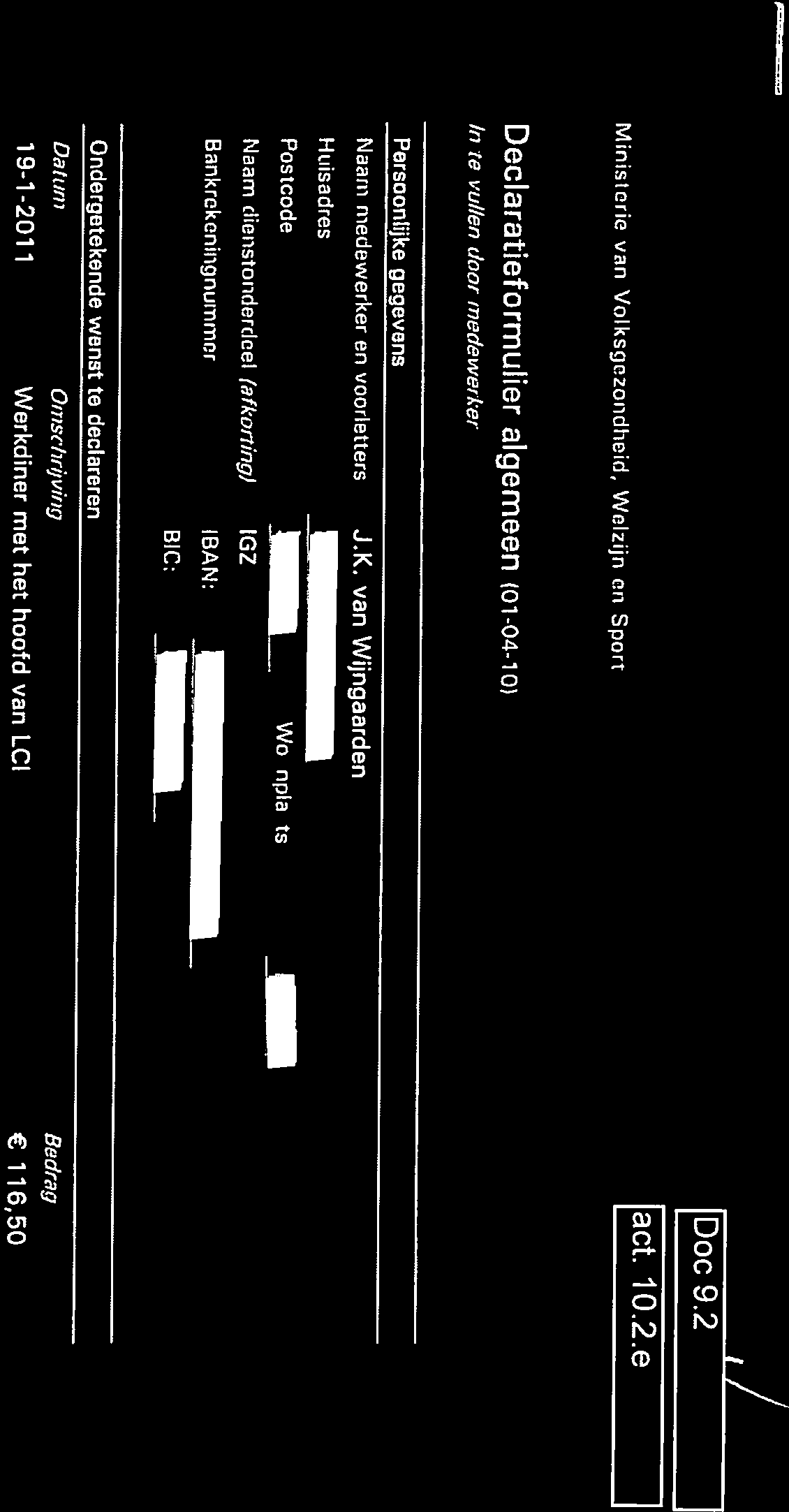 2 / ( ( Verplichtingnummer Objectnurnmer Geaccordeerd Ingevoerd _L_Lj_ In te vullen door DBV Kerndepartement, SCP, Raden en Inspecties: DBV, Postbus 235, 25 EJ Den Haag Werkhudget U Kostensoort