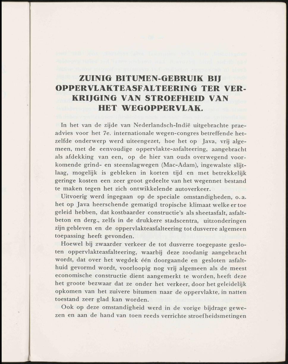 ZUINIG BITUMEN-GEBRUIK BIJ OPPERVLAKTEASFALTEERING TER VER KRIJGING VAN STROEFHEID VAN HET Vl^EGOPPERVLAK. In het van de zijde van Nederlandsch-Indië uitgebrachte praeadvies voor het 7e.