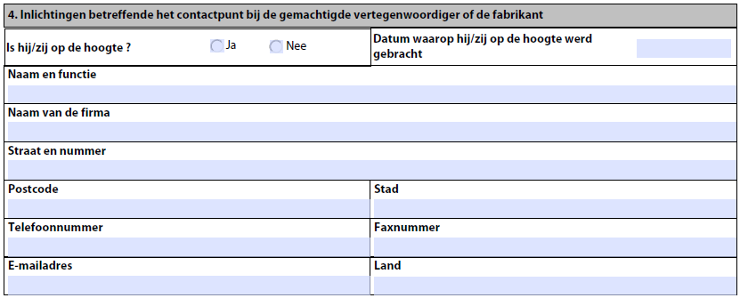 Kader 5: Inlichtingen betreffende het medisch hulpmiddel Minimale gegevens: - Beschrijving van het hulpmiddel: Beschrijf het hulpmiddel zo duidelijk mogelijk (gebruik, gangbare naam, ) om het niet te