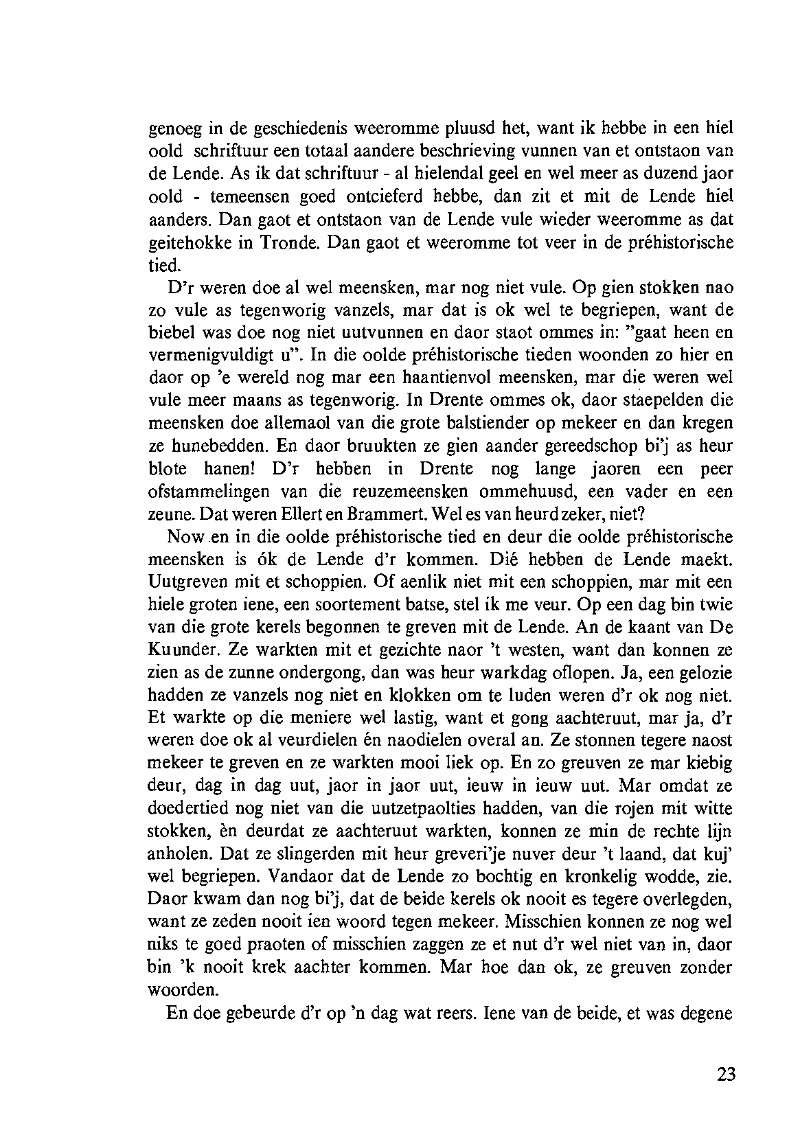 genoeg in de geschiedenis weeromme pluusd het, want 1k hebbe in een hiel oold schriftuur een totaal aandere beschrieving vunnen van et ontstaon van de Lende.