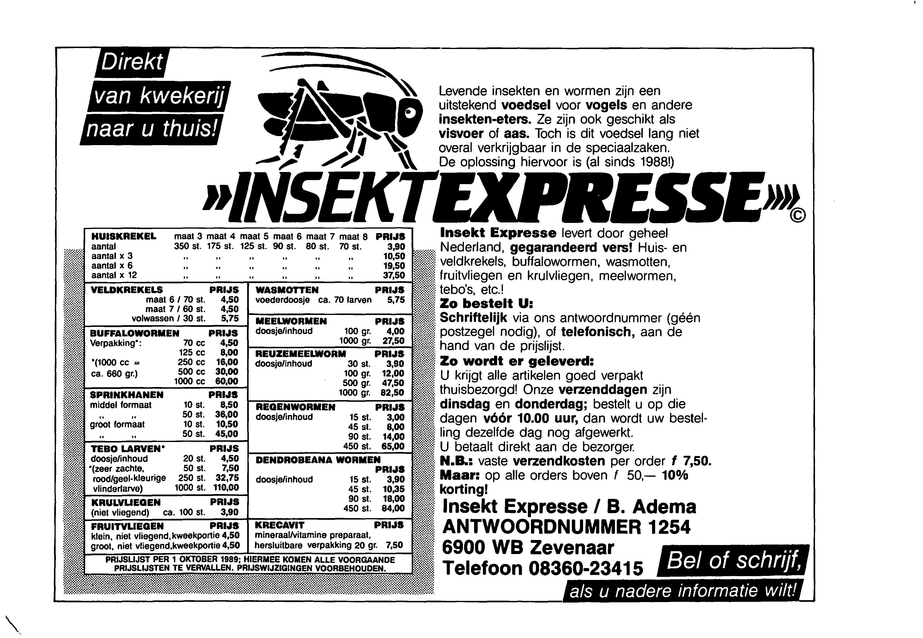 \. van kwekerij naar u thuis! ---~ -~.. ~~. \\ Levende insekten en wormen zijn een P uitstekend voedsel voor vogels en andere ~ insekten-eters. Ze zijn ook geschikt als visvoer of aas.