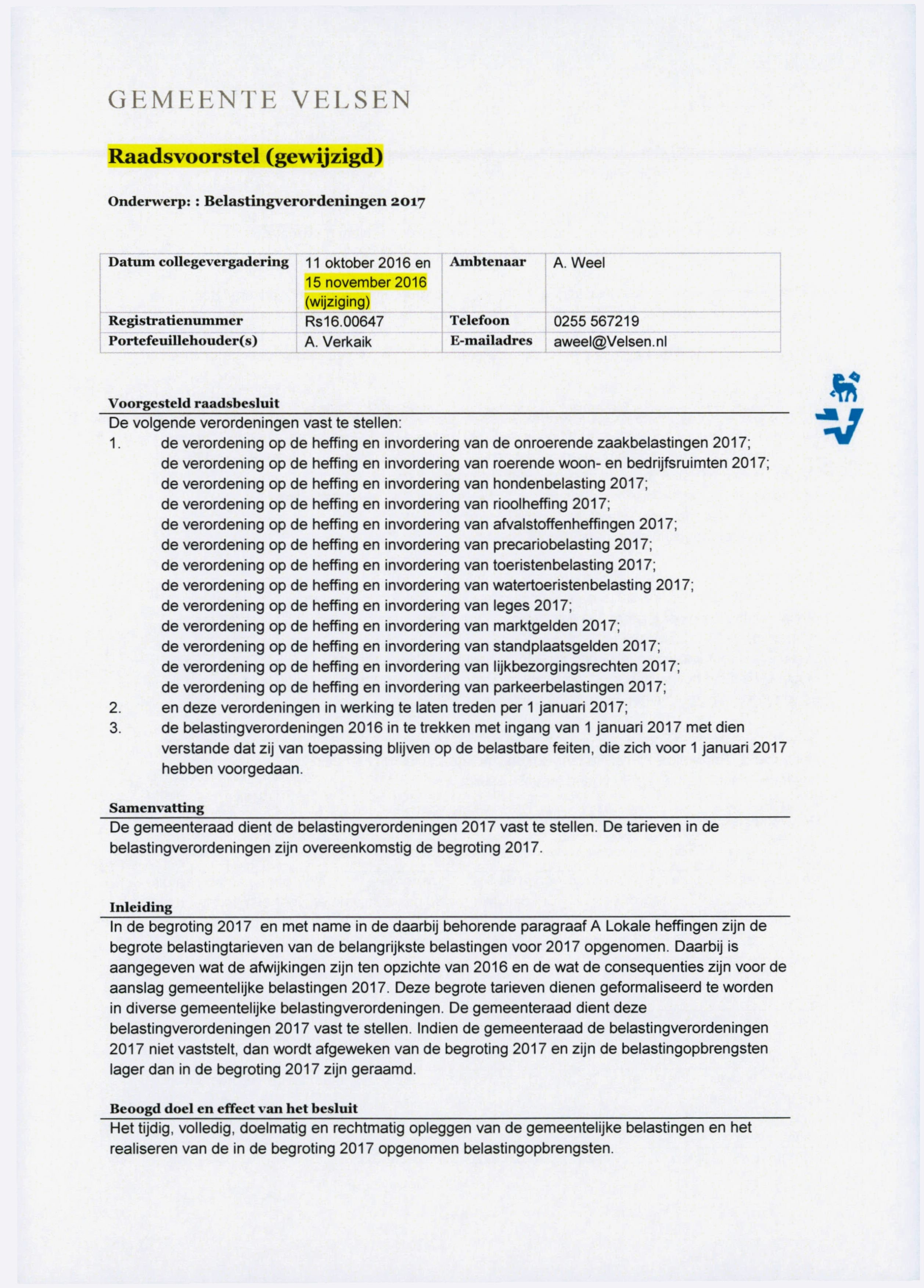 GEMEENTE ELSEN Raadsvoorstel (gewijzigd) Onderwerp: : Belastingverordeningen 2017 Datum collegevergadering Registratienummer Portefeuillehouder(s) 11 oktober 2016 en Ambtenaar A.