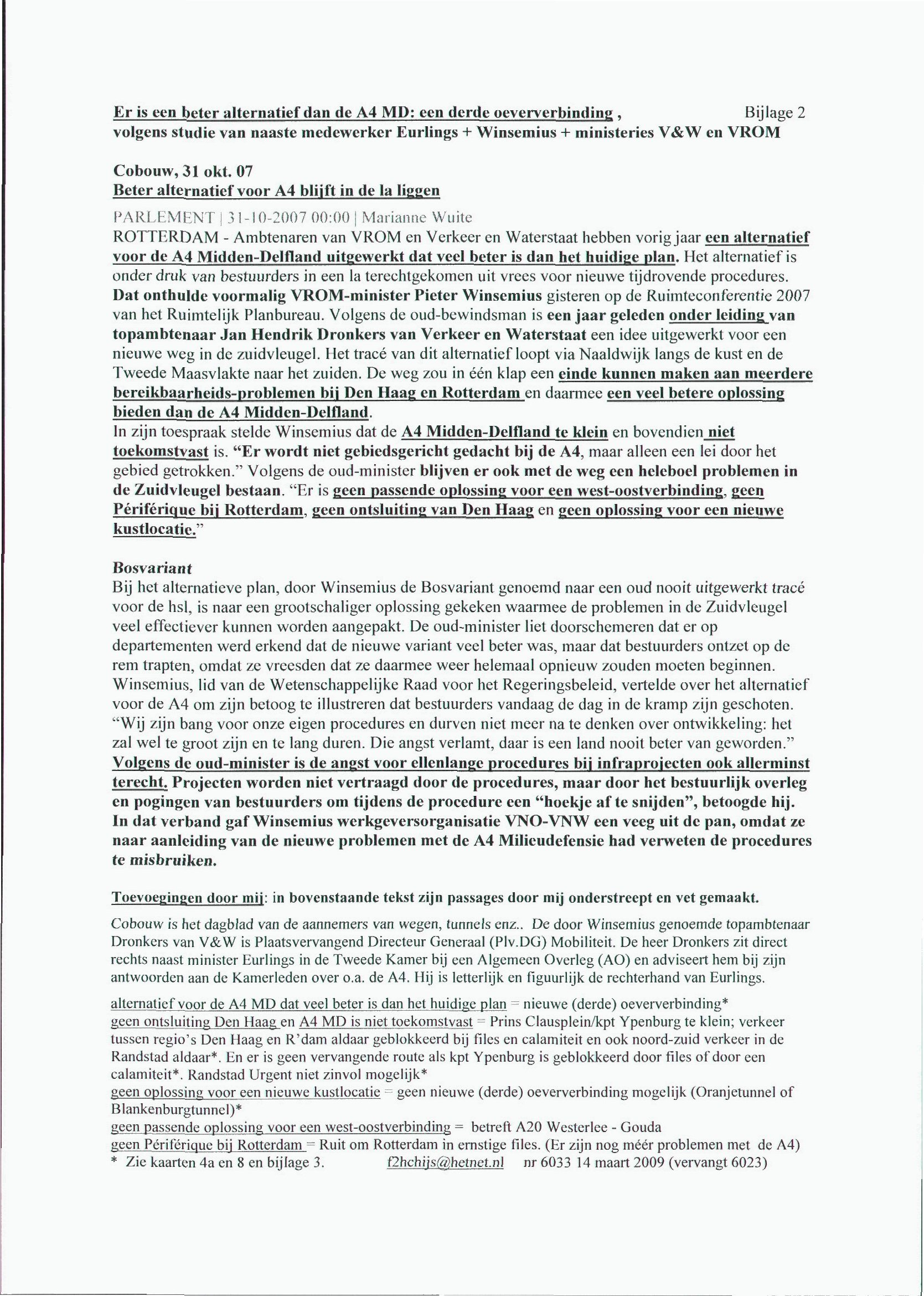 Er is een beier alternatief dan de A4 MD: ccn derde oeververbinding, Bijlage 2 volgens studie van naaste medewerker Ëurlings + Winsemius + ministeries V&W en VROM Cobouw,31 okt.